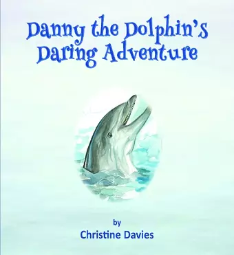 Danny the Dolphin's Daring Adventure cover