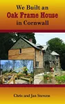 We Built an Oak Frame House in Cornwall cover
