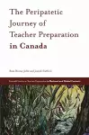 The Peripatetic Journey of Teacher Preparation in Canada cover