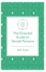 The Emerald Guide to Talcott Parsons cover