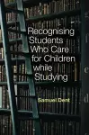 Recognising Students who Care for Children while Studying cover