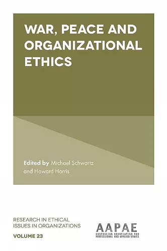 War, Peace and Organizational Ethics cover