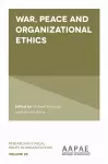 War, Peace and Organizational Ethics cover