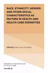 Race, Ethnicity, Gender and Other Social Characteristics as Factors in Health and Health Care Disparities cover