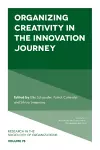 Organizing Creativity in the Innovation Journey cover