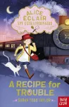 Alice Éclair, Spy Extraordinaire! A Recipe for Trouble cover