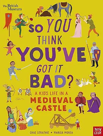 British Museum: So You Think You've Got It Bad? A Kid's Life in a Medieval Castle cover