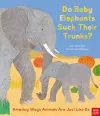 Do Baby Elephants Suck Their Trunks? – Amazing Ways Animals Are Just Like Us cover