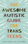 The Awesome Autistic Guide for Trans Teens cover