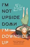 I'm Not Upside Down, I'm Downside Up cover