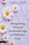 Integrating Clinical Aromatherapy in Palliative Care cover