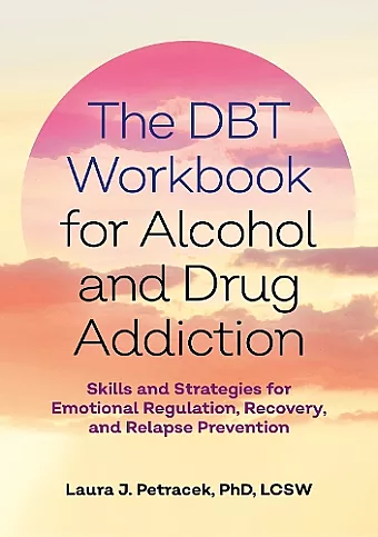 The DBT Workbook for Alcohol and Drug Addiction cover