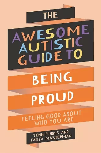 The Awesome Autistic Guide to Being Proud cover