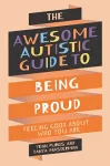 The Awesome Autistic Guide to Being Proud cover