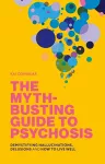 The Myth-Busting Guide to Psychosis cover