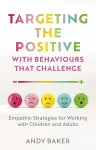 Targeting the Positive with Behaviours that Challenge cover