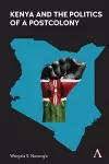 Kenya and the Politics of a Postcolony cover