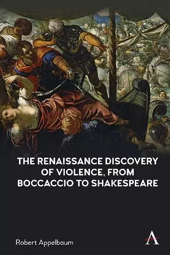 The Renaissance Discovery of Violence, from Boccaccio to Shakespeare cover