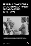 Trailblazing Women of Australian Public Broadcasting, 1945–1975 cover