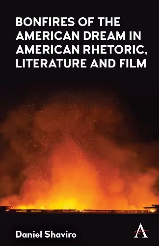 Bonfires of the American Dream in American Rhetoric, Literature and Film cover
