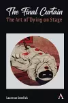 The Final Curtain: The Art of Dying on Stage cover