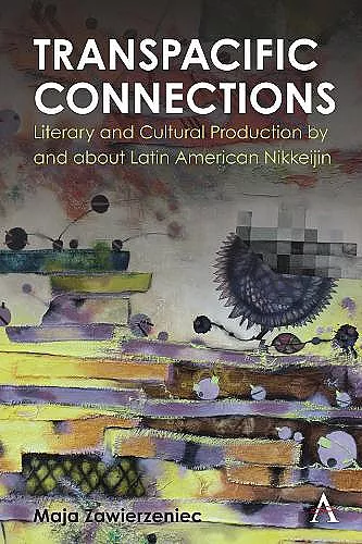 Transpacific Connections: Literary and Cultural Production by and about Latin American Nikkeijin cover