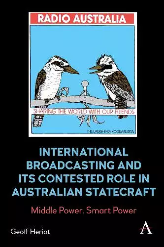 International Broadcasting and Its Contested Role in Australian Statecraft cover