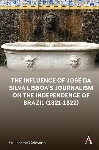 The Influence of José da Silva Lisboa’s Journalism on the Independence of Brazil (1821-1822) cover