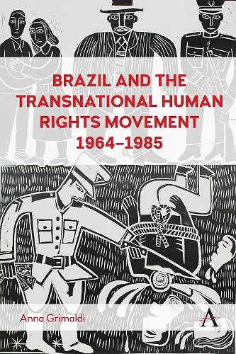 Brazil and the Transnational Human Rights Movement, 1964-1985 cover