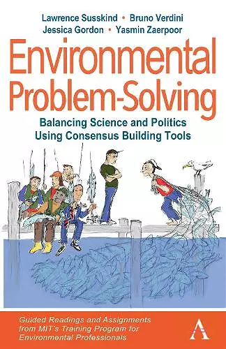 Environmental Problem-Solving: Balancing Science and Politics Using Consensus Building Tools cover