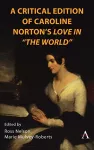 A Critical Edition of Caroline Norton's Love in "The World" cover