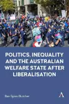 Politics, Inequality and the Australian Welfare State After Liberalisation cover