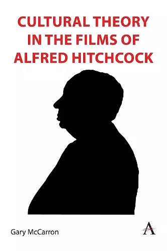 Cultural Theory in the Films of Alfred Hitchcock cover