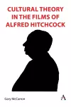Cultural Theory in the Films of Alfred Hitchcock cover