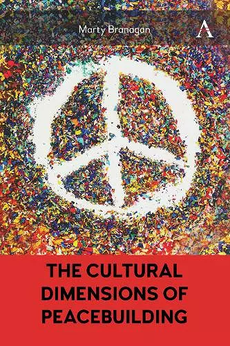 The Cultural Dimensions of Peacebuilding cover