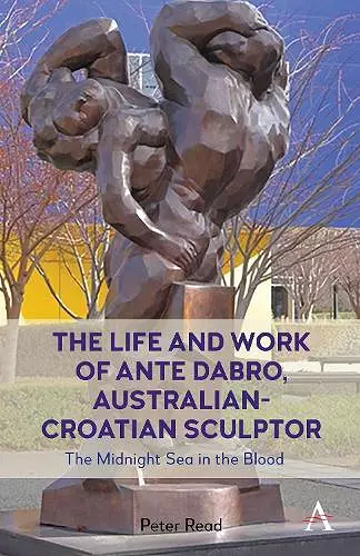 The Life and Work of Ante Dabro, Australian-Croatian Sculptor cover