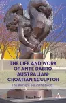 The Life and Work of Ante Dabro, Australian-Croatian Sculptor cover