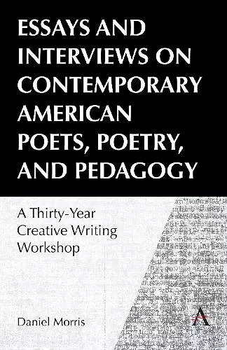 Essays and Interviews on Contemporary American Poets, Poetry, and Pedagogy cover