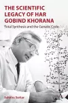The Scientific Legacy of Har Gobind Khorana cover