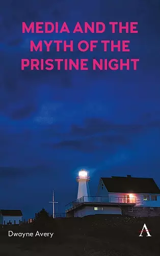 Media and the Myth of the Pristine Night cover