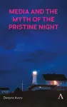 Media and the Myth of the Pristine Night cover