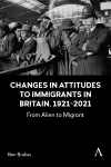 Changes in Attitudes to Immigrants in Britain, 1921-2021 cover