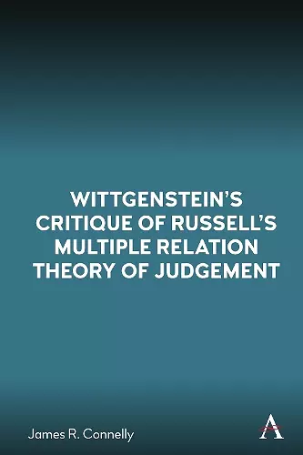 Wittgenstein’s Critique of Russell’s Multiple Relation Theory of Judgement cover