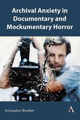 Archival Anxiety in Documentary and Mockumentary Horror cover