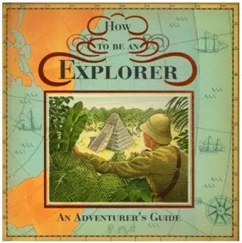 How to be an Explorer cover