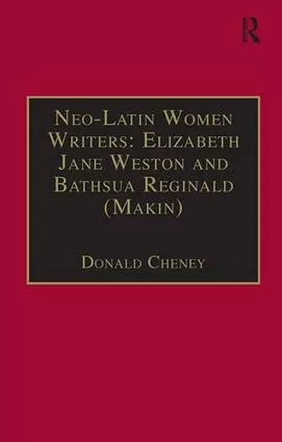 Neo-Latin Women Writers: Elizabeth Jane Weston and Bathsua Reginald (Makin) cover