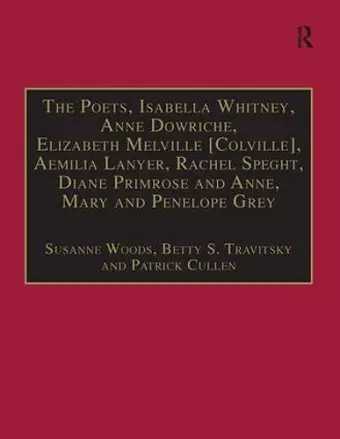 The Poets, Isabella Whitney, Anne Dowriche, Elizabeth Melville [Colville], Aemilia Lanyer, Rachel Speght, Diane Primrose and Anne, Mary and Penelope Grey cover