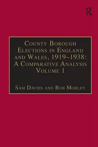 County Borough Elections in England and Wales, 1919–1938: A Comparative Analysis cover