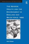 The Seaside, Health and the Environment in England and Wales since 1800 cover