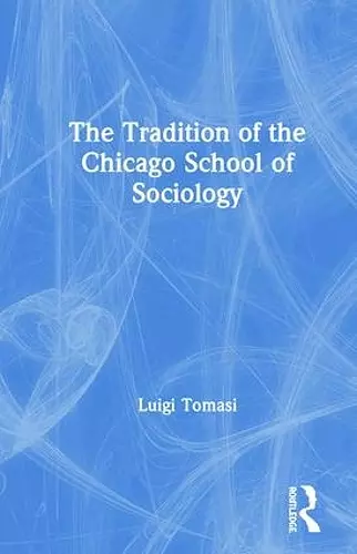 The Tradition of the Chicago School of Sociology cover